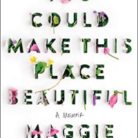 Review: You Could Make This Place Beautiful: A Memoir, by Maggie&nbsp;Smith